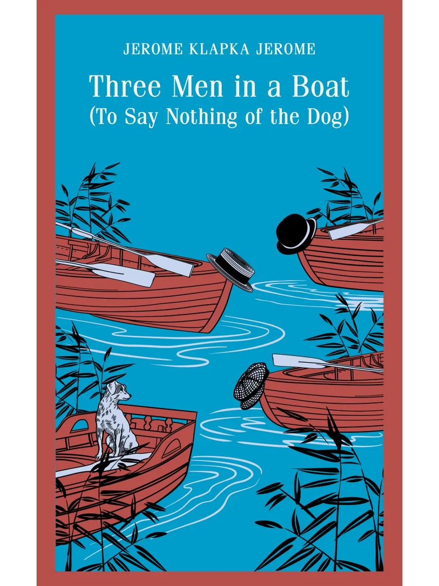 Three Men in a Boat (To Say Nothing of the Dog)