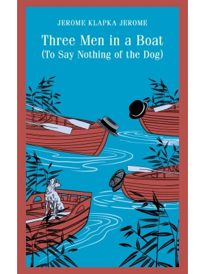 Three Men in a Boat (To Say Nothing of the Dog)- купить в магазине Кассандра, фото, 9785042110610, 